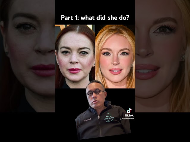 Part 1: what Lindsay Lohan do to her face?