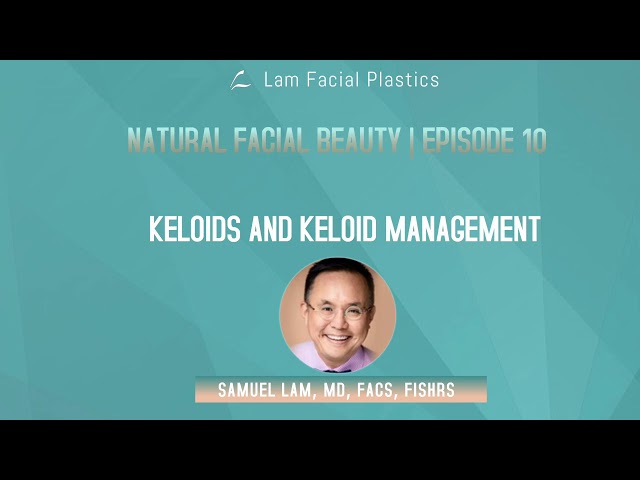 Dallas Cosmetic Surgery Podcast: Keloids and Keloid Management