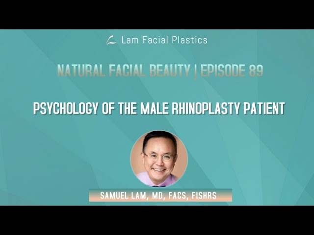 Dallas Cosmetic Surgery Podcast: Psychology of the Male Rhinoplasty Patient